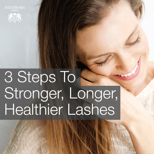 3 Steps To Stronger, Longer, Healthier Lashes - HighBorn London