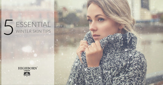 5 Essential Winter Skin Care Tips - HighBorn London