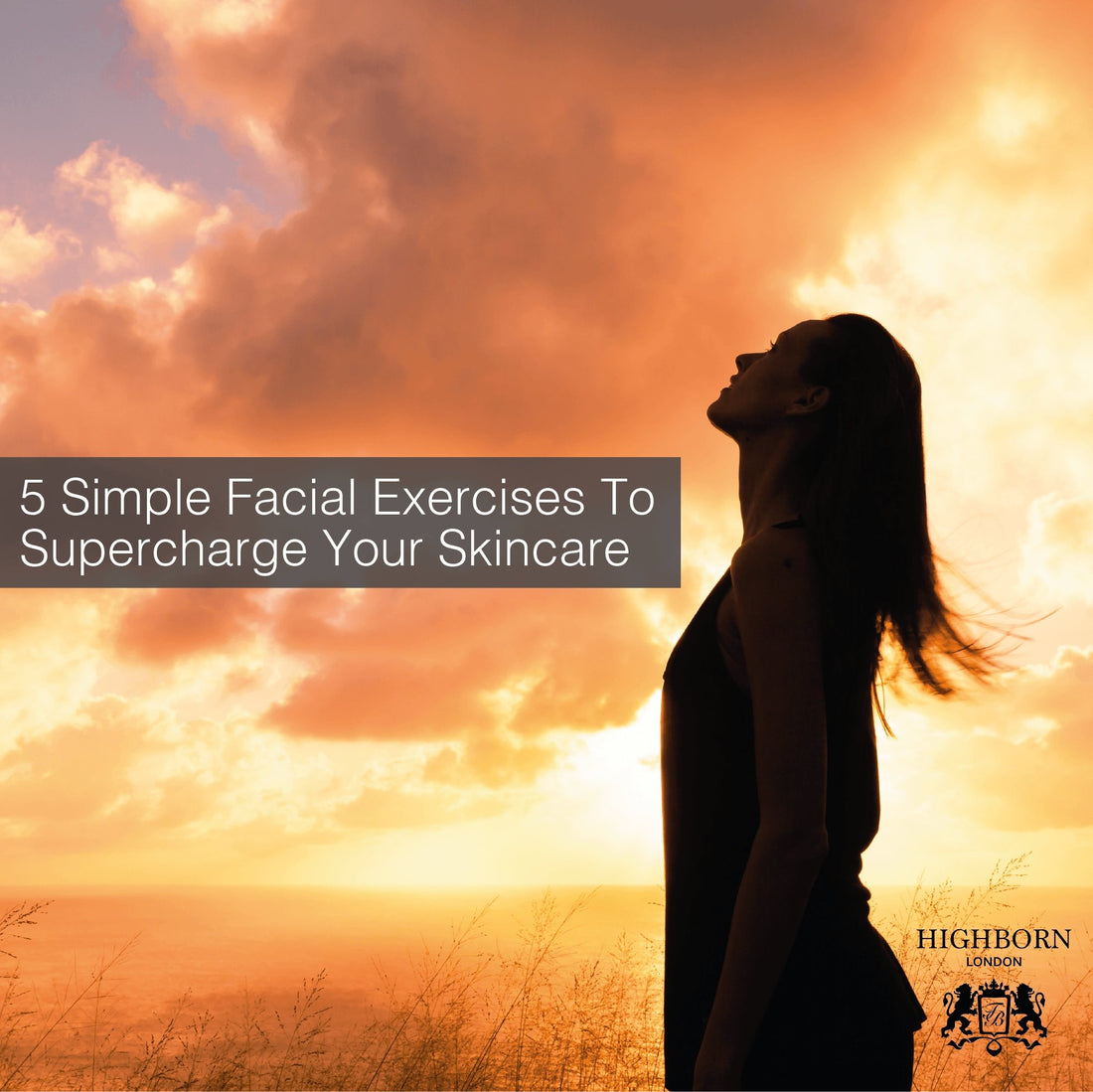 5 Facial Exercises To Boost Your Skincare - HighBorn London