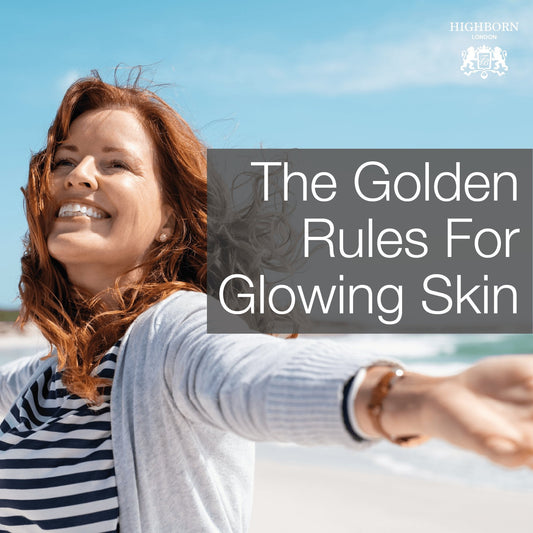 5 Golden Rules For Gorgeous, Glowing Skin - HighBorn London