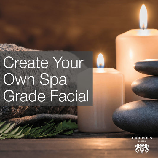 Create Your Own Spa-Grade Facial In Six Steps - HighBorn London
