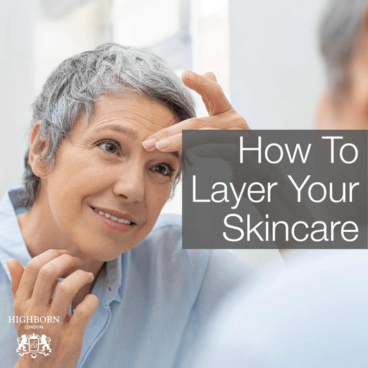 Everything You Need To Know About Skincare Layering - HighBorn London