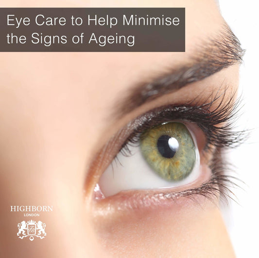 Eye Care to Help Minimise the Signs of Ageing - HighBorn London