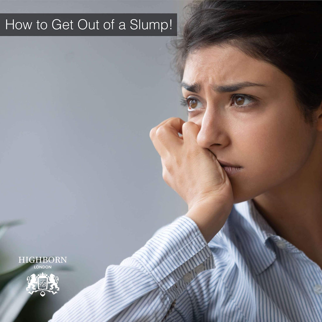 Get Out of a Slump - HighBorn London