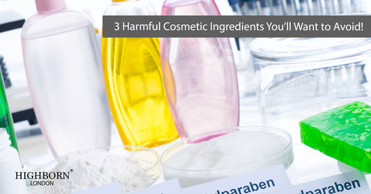 Harmful Cosmetic Ingredients You'll Want to Avoid - HighBorn London