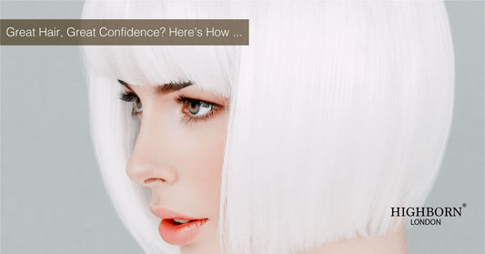 How to Boost Your Confidence with a Good Hair Day! - HighBorn London