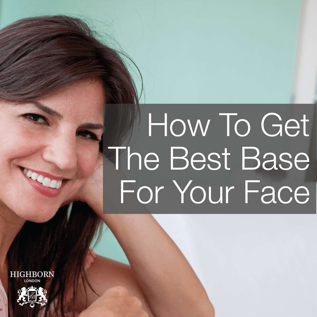 How To Get The Best Base For Flawlessly Natural Make-Up - HighBorn London