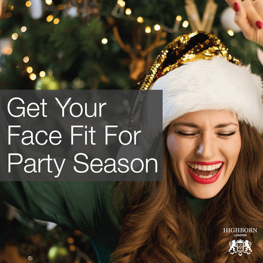 How To Get Your Face Fit For The Party Season - HighBorn London