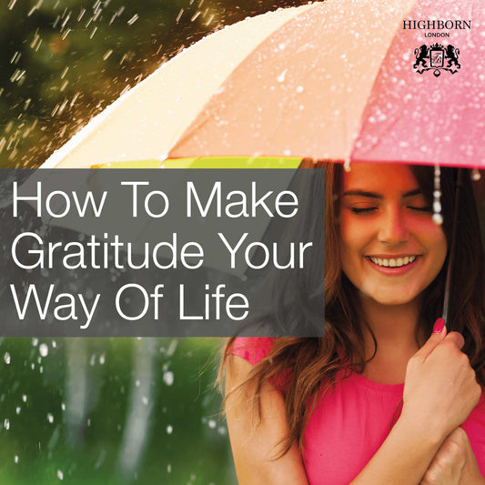 How To Live A Life Of Gratitude - HighBorn London