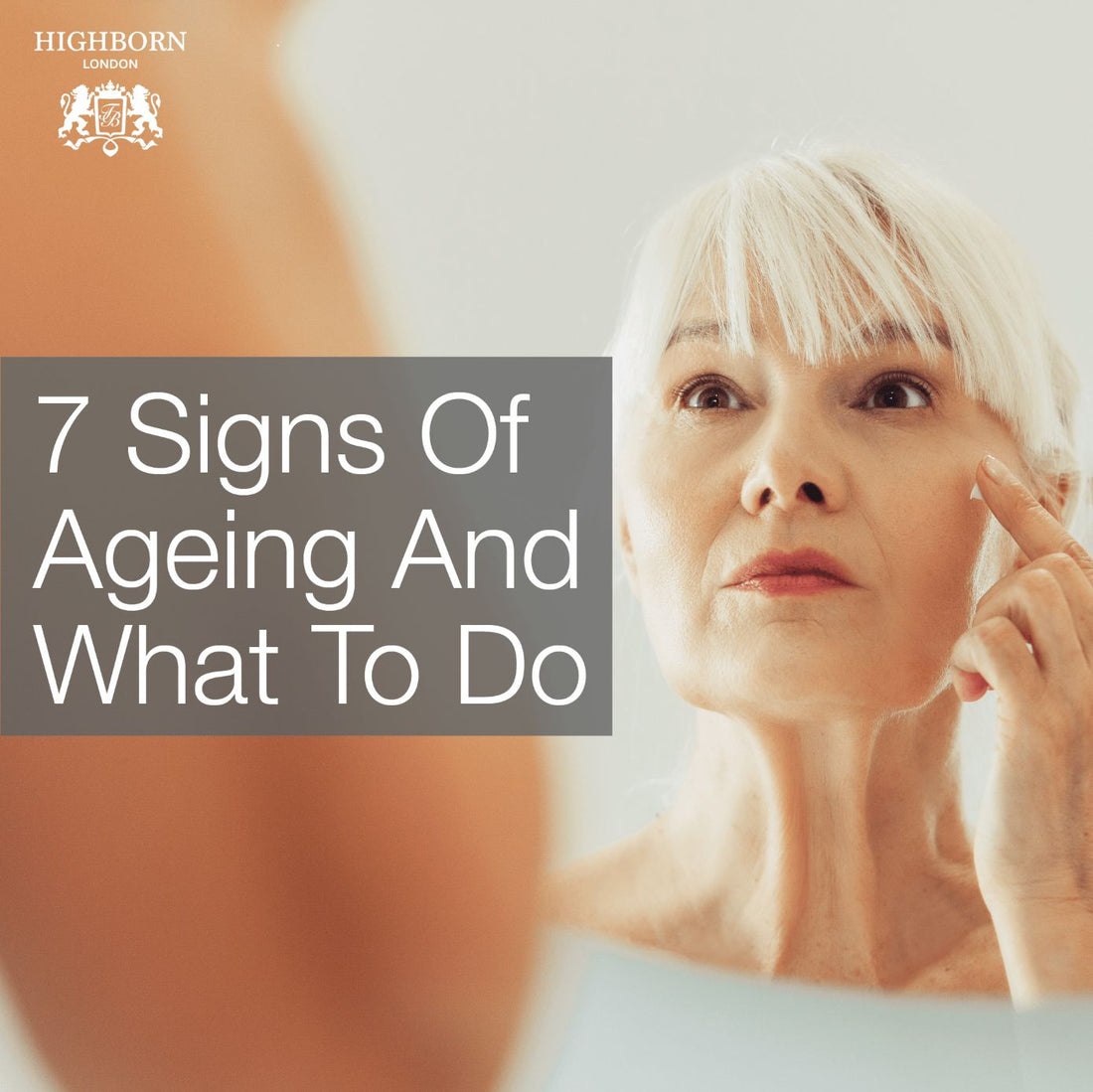 How To Target The 7 Common Signs Of Ageing - HighBorn London