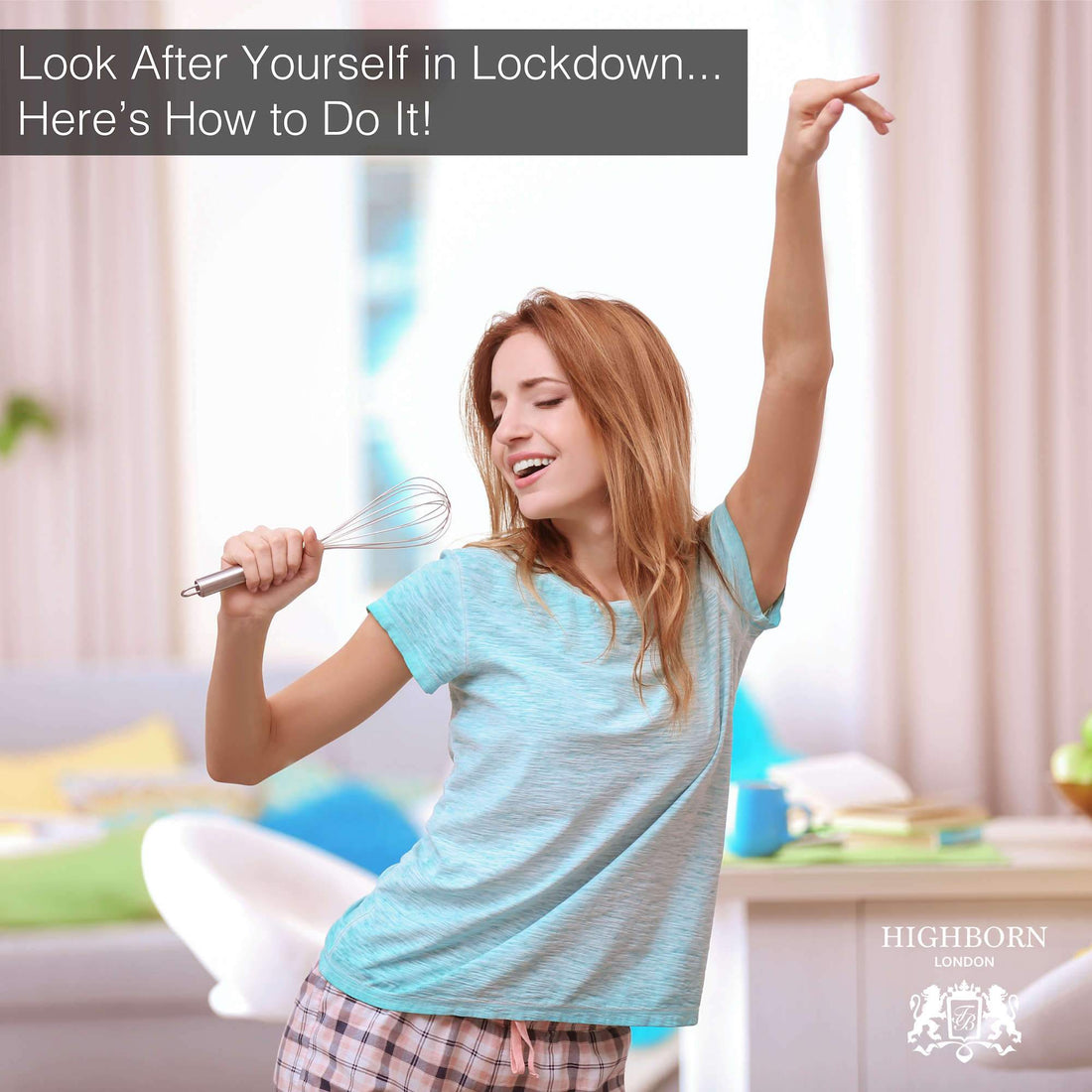 Look After Yourself in Lockdown - Here’s How to Do It! - HighBorn London