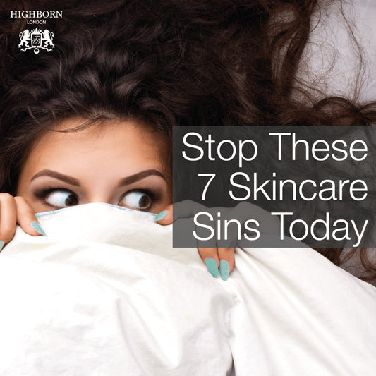 Seven Skincare Sins You Need To Stop Right Now - HighBorn London