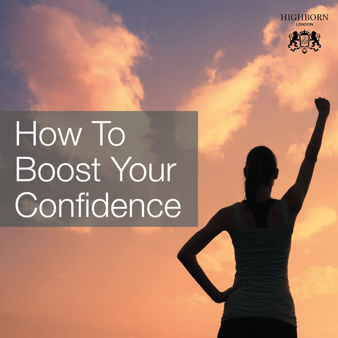 Six Steps To A Confident, Empowered You - HighBorn London