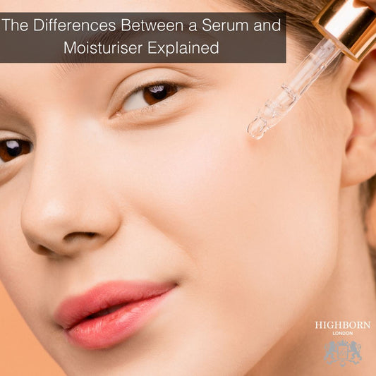 The Differences Between a Serum and Moisturiser Explained - HighBorn London