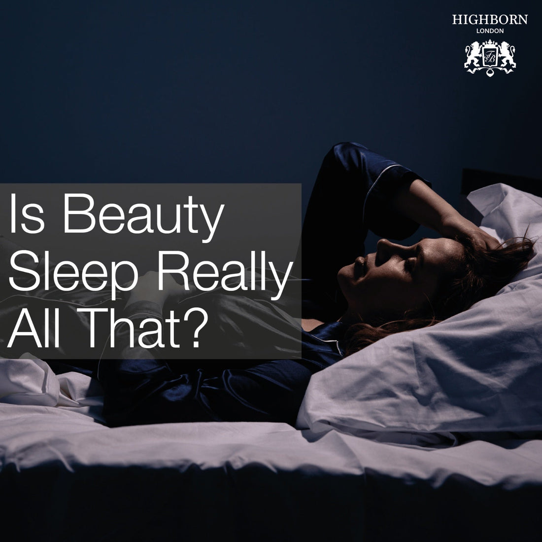 The Truth About Beauty Sleep - HighBorn London