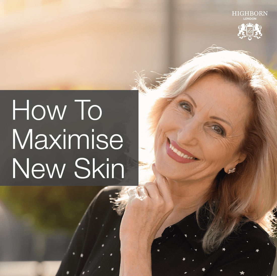 The Truth About ‘New,’ Radiant Skin - HighBorn London