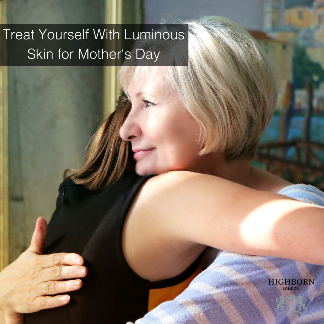 Treat Yourself With Luminous Skin for Mother's Day - HighBorn London