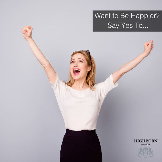 Want to Be Happier? Say Yes To... - HighBorn London