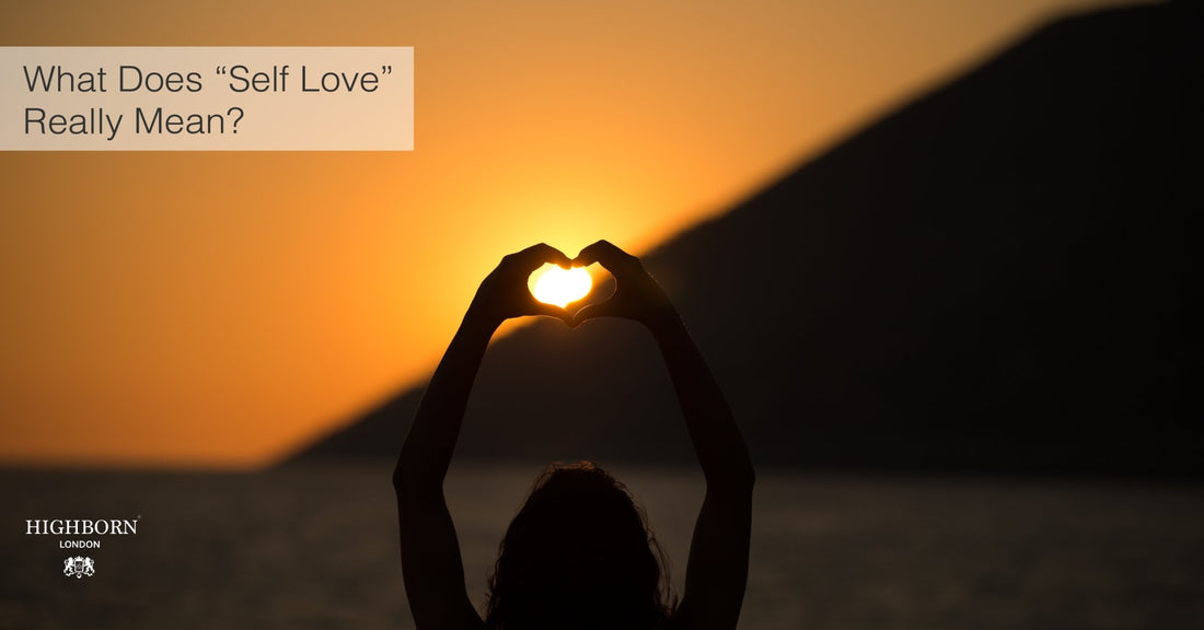 What Does “Self-Love” Really Mean - HighBorn London