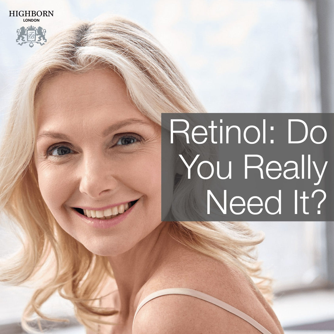 What Exactly Is Retinol & How Should You Use It? - HighBorn London