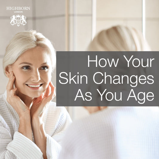 What Happens To Your Skin As You Age? - HighBorn London