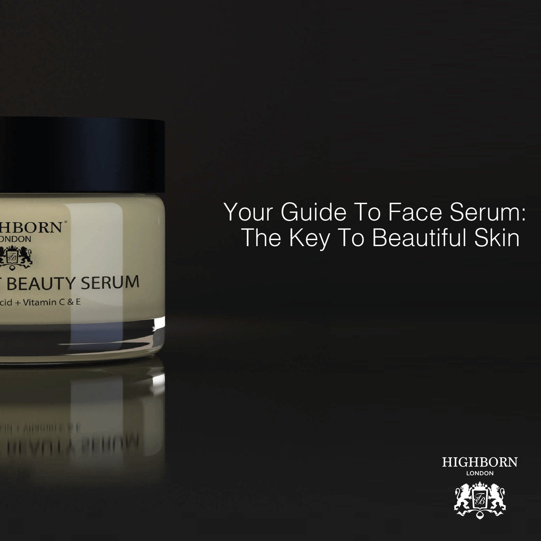 Why A Face Serum Is The Key To Beautiful Skin - HighBorn London