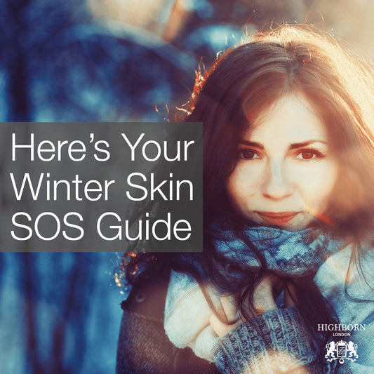 Winter Skin SOS: How To Beat The End-Of-Year Skin Blues - HighBorn London