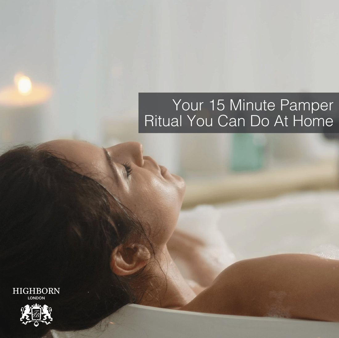 Your 15 Minute HIGHBORN Pamper Ritual ... All In Your Own Home - HighBorn London